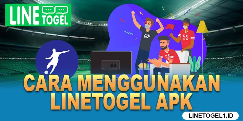 Cara Menggunakan Linetogel APK