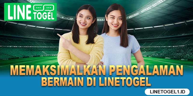 Memaksimalkan Pengalaman Bermain di Linetogel