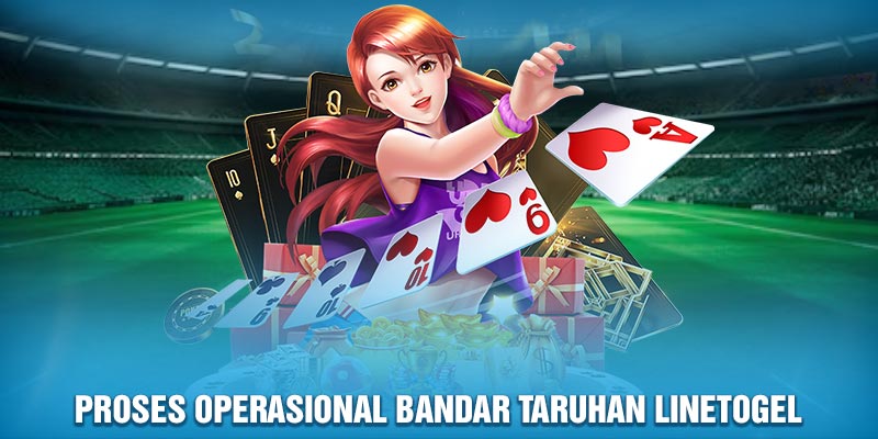 Proses operasional bandar taruhan Linetogel